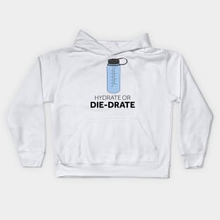 Hydrate or Die-drate Kids Hoodie